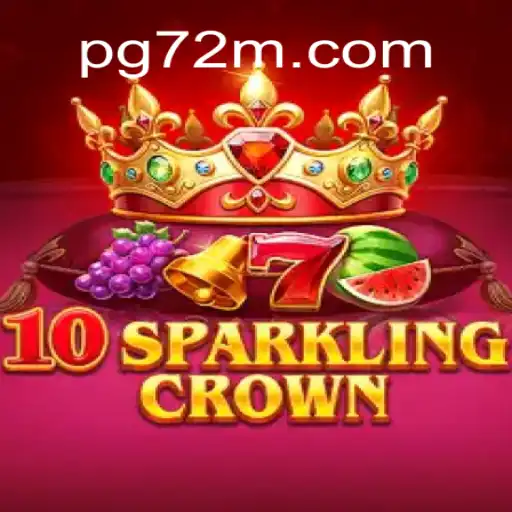 Explore the Thrilling World of 10SparklingCrown: Your Guide to the Premier Slot Game from 72M.com Oficial Slots Brasil #1