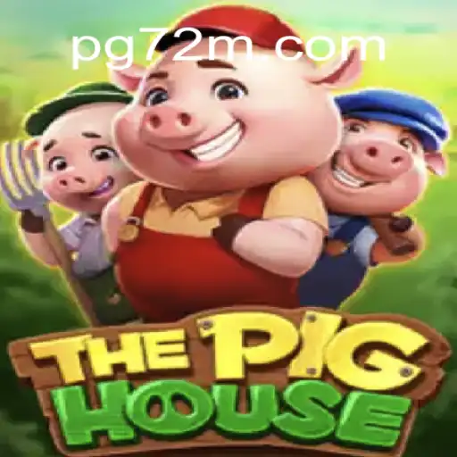 Exploring ThePigHouse: A Top Choice in the World of 72M.com Oficial Slots Brasil #1